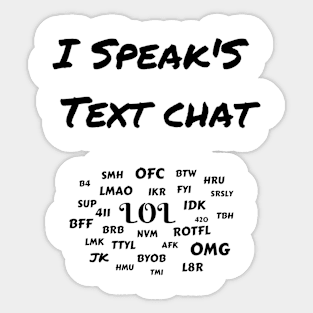 I speak Text Chat Funny tee gift LOL Sticker